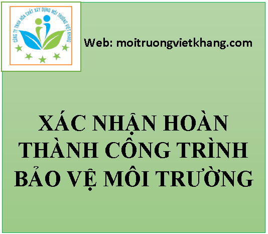 http://moitruongvietkhang.com/ho-so-moi-truong/ho-so-xac-nhan-hoan-thanh-cac-cong-trinh-bao-ve-moi-truong/